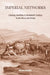 Imperial Networks: Creating Identities in Nineteenth-Century South Africa and Britain by Alan Lester