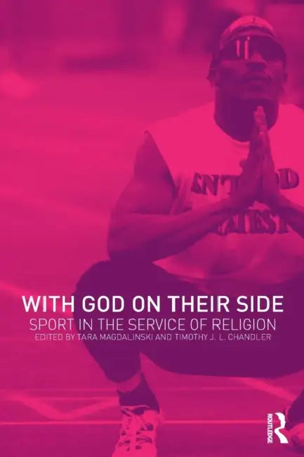 With God on Their Side: Sport in the Service of Religion by Timothy Chandler, Tara Magdalinski