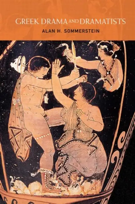 Greek Drama and Dramatists by Alan H. Sommerstein