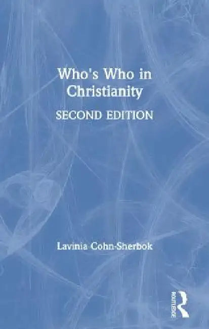 Who's Who in Christianity by Cohn-Sherbok Lavinia