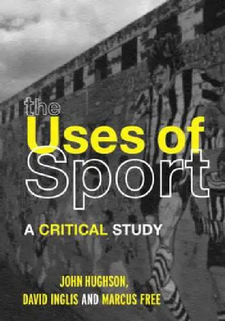 The Uses of Sport by Hughson John