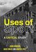 The Uses of Sport by Hughson John