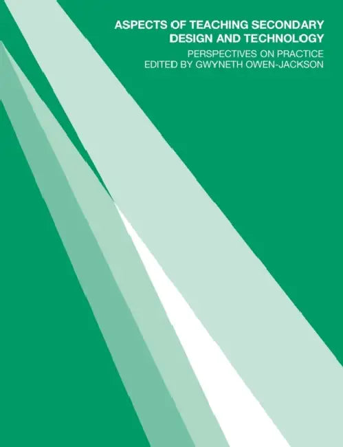 Aspects of Teaching Secondary Design and Technology: Perspectives on Practice by Gwyneth Owen-Jackson