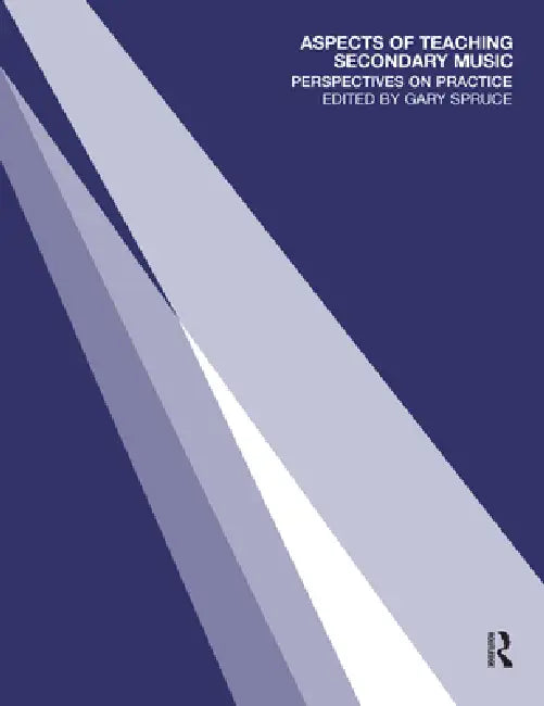 Aspects of Teaching Secondary Music: Perspectives on Practice by Gary Spruce