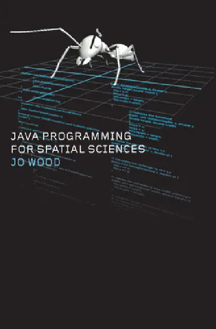 Java Programming for Spatial Sciences by Jo Wood