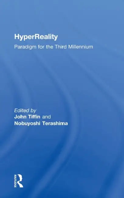 HyperReality: Paradigm for the Third Millenium by Nobuyoshi Terashima, John Tiffin