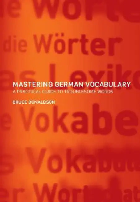 Mastering German Vocabulary: A Practical Guide to Troublesome Words by Bruce Donaldson