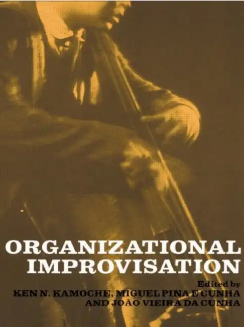 Organizational Improvisation by Miguel Pina E. Cunha