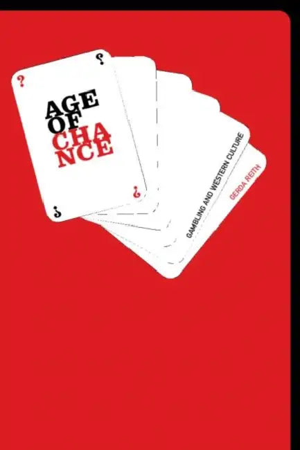 The Age of Chance: Gambling in Western Culture by Gerda Reith