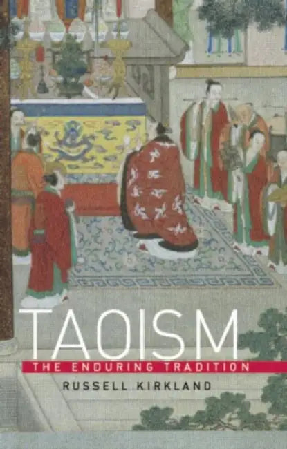 Taoism: The Enduring Tradition by Russell Kirkland