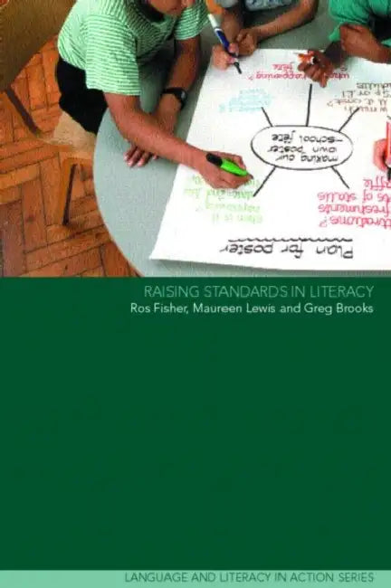 Raising Standards in Literacy by Greg Brooks, Ros Fisher, Maureen Lewis
