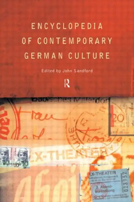 Encyclopedia of Contemporary German Culture by John Sandford