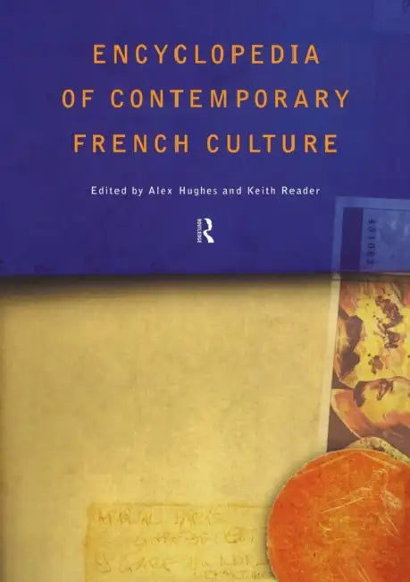 Encyclopedia of Contemporary French Culture by Alexandra Hughes