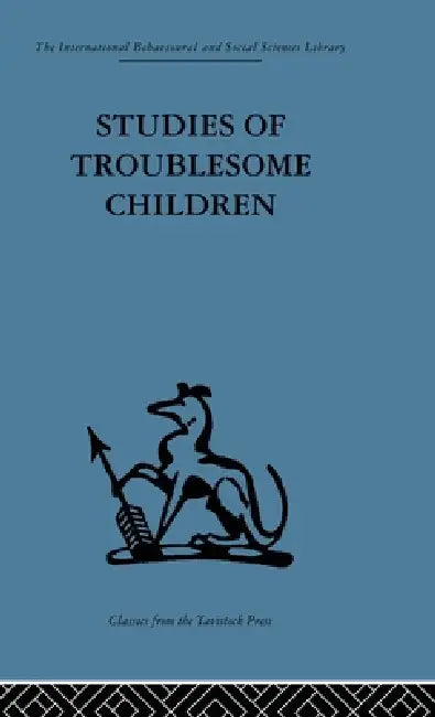 Studies of Troublesome Children by D. H. Stott