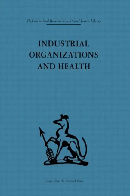 Industrial Organizations and Health by Frank Baker