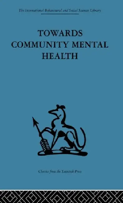 Towards Community Mental Health by John D. Sutherland