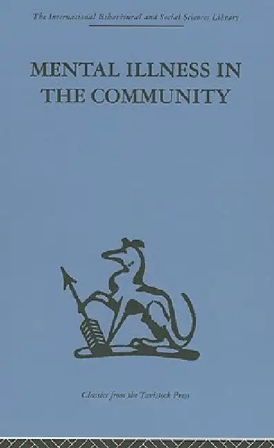 Mental Illness in the Community: The pathway to psychiatric care by David Goldberg