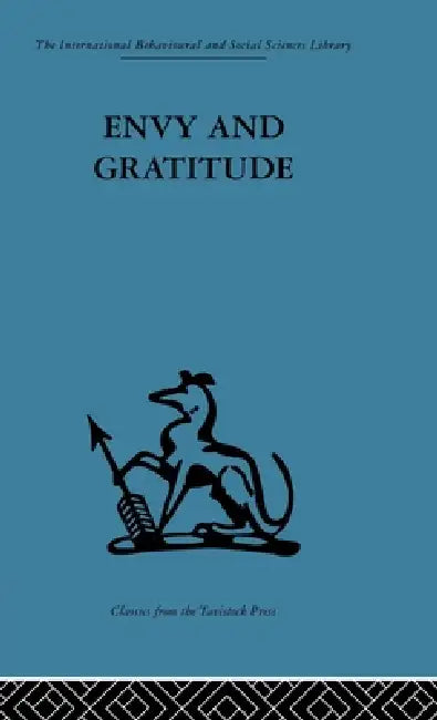 Envy and Gratitude: A study of unconscious sources by Melanie Klein