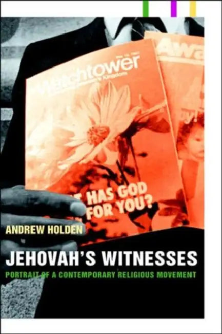 Jehovah's Witnesses: Portrait of a Contemporary Religious Movement by Andrew Holden