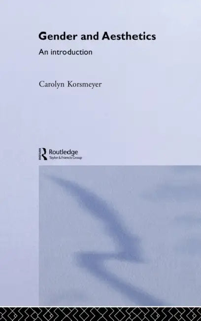 Gender and Aesthetics: An Introduction by Carolyn Korsmeyer