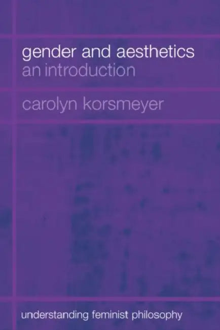 Gender and Aesthetics: An Introduction by Carolyn Korsmeyer