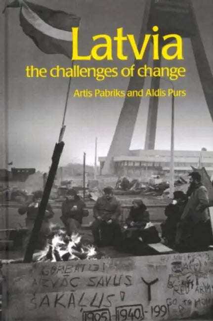 Latvia: The Challenges of Change by Artis Pabriks, Aldis Purs