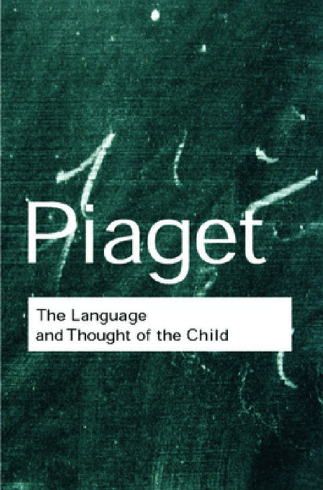 The Language and Thought of the Child by Jean Piaget