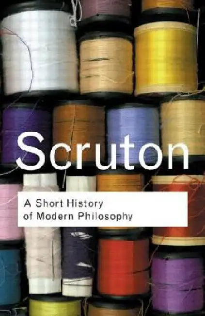 A Short History Of Modern Philosophy 