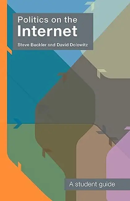 Politics On The Internet: A Student Guide by Steve Buckler, David Dolowitz
