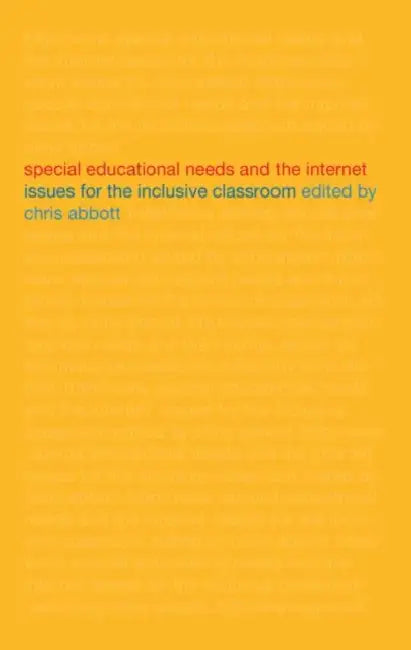 Special Educational Needs and the Internet: Issues for the Inclusive Classroom by Chris Abbott