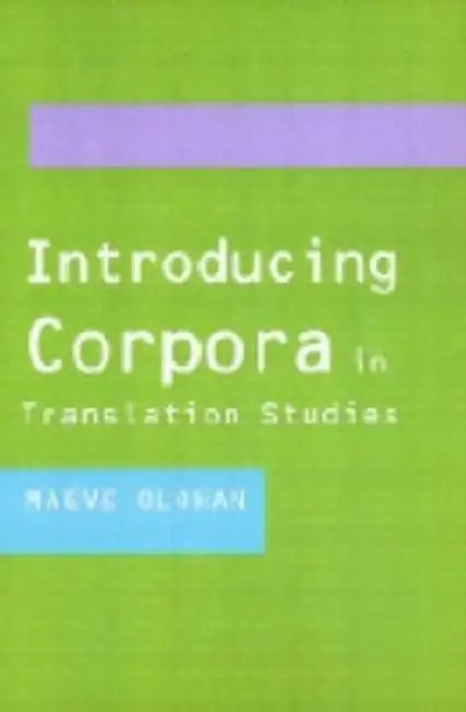 Introducing Corpora in Translation Studies by Maeve Olohan
