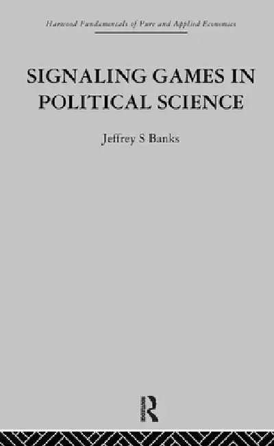 Signalling Games in Political Science by J. Banks