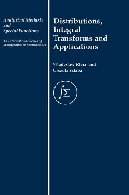 Distribution, Integral Transforms and Applications by W. Kierat