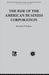 The Rise of the American Business Corporation by Tedlow R.