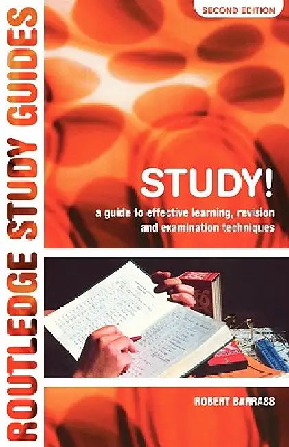Study!: A Guide to Effective Learning, Revision and Examination Techniques by Robert Barrass