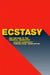 Ecstasy and the Rise of the Chemical Generation by Jason Ditton, Richard Hammersley, Furzana Khan