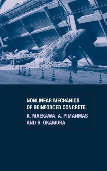Non-Linear Mechanics of Reinforced Concrete by K. Maekawa, H. Okamura, A. Pimanmas