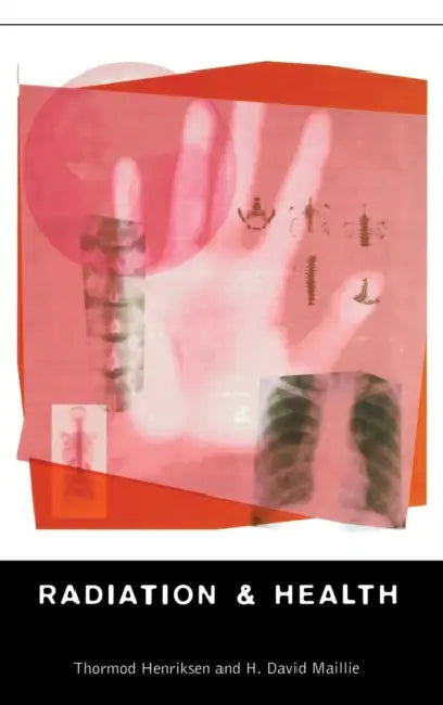 Radiation and Health by Thormod Henriksen, David H. Maillie