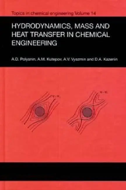 Hydrodynamics, Mass and Heat Transfer in Chemical Engineering by Andrei D. Polyanin