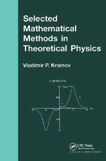 Selected Mathematical Methods in Theoretical Physics by Vladmir P. Krainov
