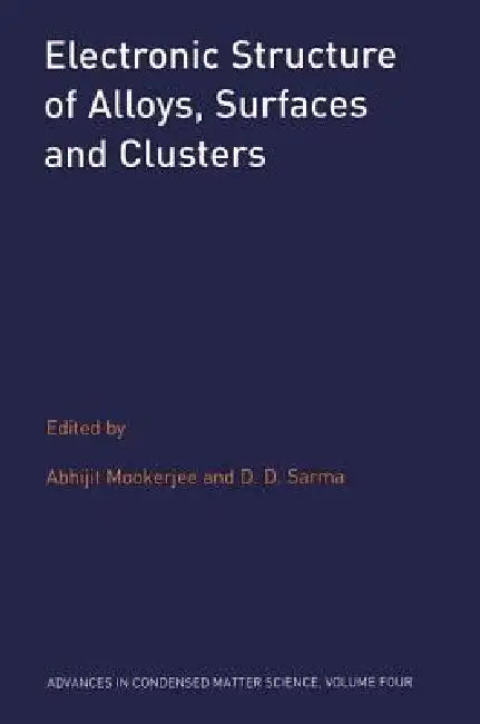 Electronic Structure of Alloys, Surfaces and Clusters by Abhijit Mookerjee