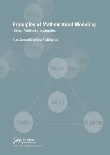 Principles of Mathematical Modelling: Ideas, Methods, Examples by Alexander A. Samarskii