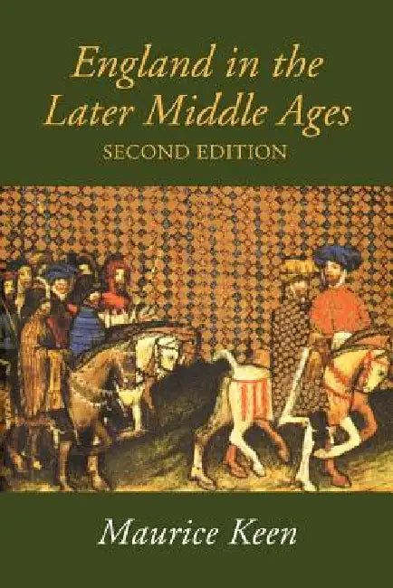England in the Later Middle Ages: A Political History by M. H. Keen