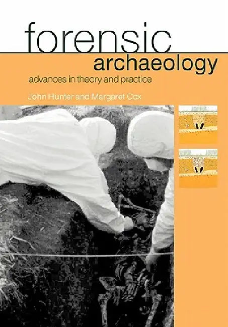 Forensic Archaeology: Advances in Theory and Practice by Margaret Cox