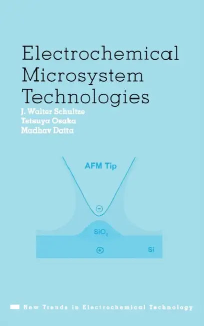 Electrochemical Microsystem Technologies by J. Walter Schultze, Tetsuya Osaka, Madhav Datta