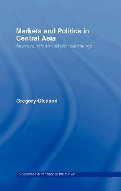 Markets and Politics in Central Asia by Gregory Gleason