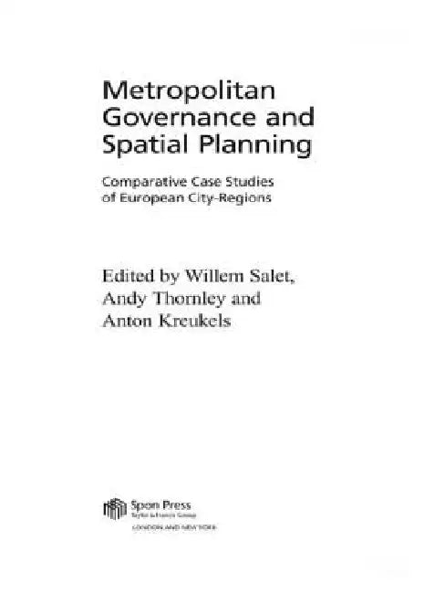 Metropolitan Governance and Spatial Planning: Comparative Case Studies of European City-Regions by Anton Kreukels, Willem Salet, Andy Thornley