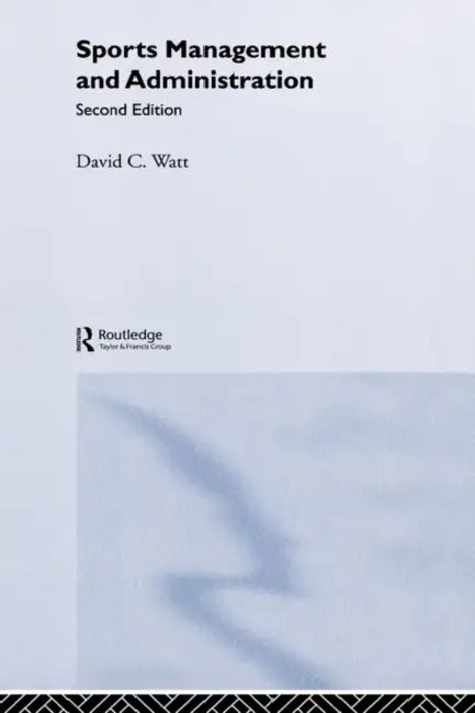 Sports Management and Administration by David Watt