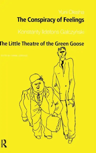 The Conspiracy of Feelings and The Little Theatre of the Green Goose by Daniel Gerould