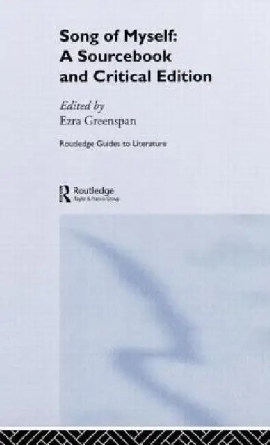 Walt Whitman'S Song Of Myself: A Sourcebook And Critical Edition by Walt Whitman